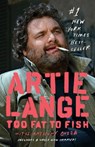 Too Fat to Fish - Artie Lange ; Anthony Bozza - 9780385526579