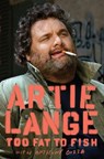 Too Fat to Fish - Artie Lange ; Anthony Bozza - 9780385529679
