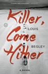 Killer, Come Hither - Louis Begley - 9780385539159