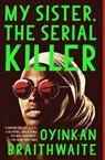 My Sister, the Serial Killer - Oyinkan Braithwaite - 9780385544245