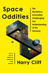 Space Oddities: The Mysterious Anomalies Challenging Our Understanding of the Universe - Harry Cliff - 9780385549035