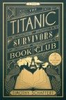 The Titanic Survivors Book Club - Timothy Schaffert - 9780385550895