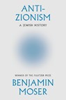 Anti-Zionism: A Jewish History - Benjamin Moser - 9780385551243