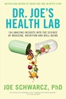 Dr. Joe's Health Lab: 164 Amazing Insights Into the Science of Medicine, Nutrition and Well-Being - Joe Schwarcz - 9780385671569