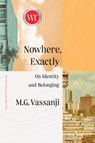 Nowhere, Exactly - M.G. Vassanji - 9780385697729