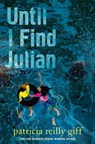 Until I Find Julian - Patricia Reilly Giff - 9780385744850