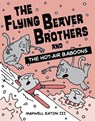 The Flying Beaver Brothers and the Hot Air Baboons - Maxwell Eaton - 9780385754668