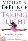 Deprince, M: Taking Flight: From War Orphan to Star Ballerin - Michaela Deprince ; Elaine Deprince - 9780385755146