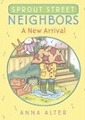 Sprout Street Neighbors: A New Arrival - Anna Alter - 9780385755658