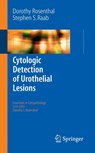 Cytologic Detection of Urothelial Lesions - Dorothy L. Rosenthal ; Stephen S. Raab - 9780387239453
