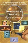 Astronomical Sketching: A Step-by-Step Introduction - Richard Handy ; David B. Moody ; Jeremy Perez ; Erika Rix - 9780387262406