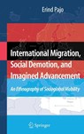 International Migration, Social Demotion, and Imagined Advancement - Erind Pajo - 9780387719528