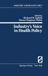 Industry’s Voice in Health Policy - Richard H. Egdahl ; Diana C. Walsh - 9780387904290