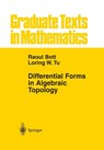 Differential Forms in Algebraic Topology - Raoul Bott ; Loring W. Tu - 9780387906133