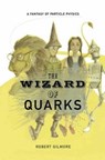 The Wizard of Quarks - Robert Gilmore - 9780387950716