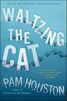 Waltzing the Cat - Pam Houston - 9780393075045