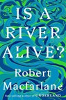 Is a River Alive? - Robert Macfarlane - 9780393242133