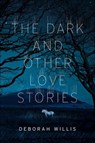 The Dark and Other Love Stories - Deborah Willis - 9780393285901