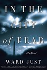 In the City of Fear - Ward Just - 9780393307221
