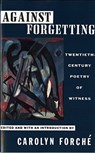 Against Forgetting: Twentieth-Century Poetry of Witness - Carolyn Forché - 9780393309768
