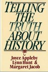Telling the Truth about History - Joyce (UCLA) Appleby ; Lynn (UCLA) Hunt ; Margaret (UCLA) Jacob - 9780393312867
