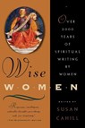 Wise Women - over Two Thousand Years of Spiritual Writing by Women - Susan Cahill - 9780393316797