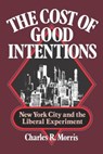 The Cost of Good Intentions - Charles R. Morris - 9780393331752