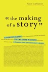 The Making of a Story: A Norton Guide to Creative Writing - Alice Laplante - 9780393337082