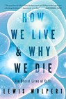 How We Live and Why We Die - Lewis Wolpert - 9780393339383