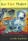 Ice Fire Water - Leslie Epstein - 9780393342628