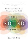 The Sound Book: The Science of the Sonic Wonders of the World - Trevor Cox - 9780393350586