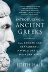Introducing the Ancient Greeks - From Bronze Age Seafarers to Navigators of the Western Mind - Edith Hall - 9780393351163