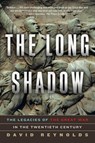 The Long Shadow - The Legacies of the Great War in the Twentieth Century - David Reynolds - 9780393351286