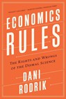 Economics Rules - The Rights and Wrongs of the Dismal Science - Dani Rodrik - 9780393353419