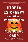 Utopia Is Creepy - Nicholas Carr - 9780393354744