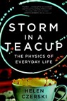 Storm in a Teacup: The Physics of Everyday Life - Helen Czerski - 9780393355475