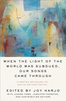 When the Light of the World Was Subdued, Our Songs Came Through - Joy Harjo - 9780393356809