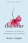 The Scar - A Personal History of Depression and Recovery - Mary Cregan - 9780393357851