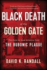 Black Death at the Golden Gate - David K. Randall - 9780393358155