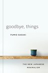 Goodbye, Things - The New Japanese Minimalism - Fumio Sasaki - 9780393609035