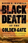 Black Death at the Golden Gate - David K. Randall - 9780393609455