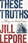 These Truths - Jill (Harvard University) Lepore - 9780393635249