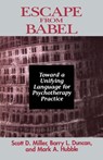 Escape from Babel - Barry L. Duncan ; Mark A. Hubble ; Scott D. Miller - 9780393702194