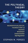 The Polyvagal Theory - Stephen W. (University of North Carolina) Porges - 9780393707007