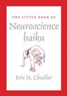 The Little Book of Neuroscience Haiku - Eric (University of Washington) Chudler - 9780393708325