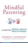 Mindful Parenting - Susan Bogels ; Kathleen Restifo - 9780393709926