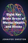 Eight Key Brain Areas of Mental Health and Illness - Jennifer Sweeton - 9780393714135