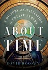 About Time - A History of Civilization in Twelve Clocks - David Rooney - 9780393867930
