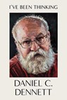 I've Been Thinking - Daniel C. Dennett - 9780393868050
