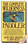 The Complete Wilderness Paddler - James West Davidson - 9780394711539